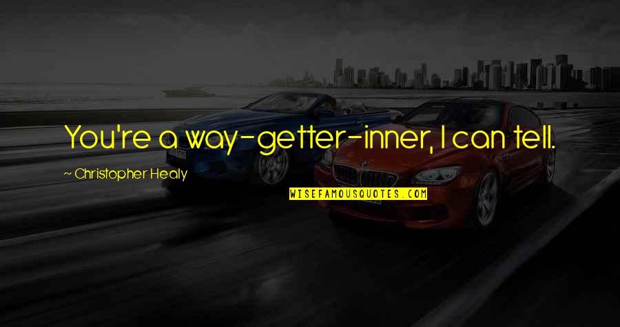 Being Old Fashioned Quotes By Christopher Healy: You're a way-getter-inner, I can tell.