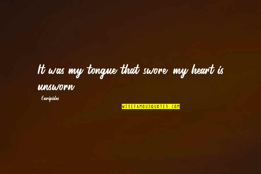 Being Older And Wiser Quotes By Euripides: It was my tongue that swore; my heart