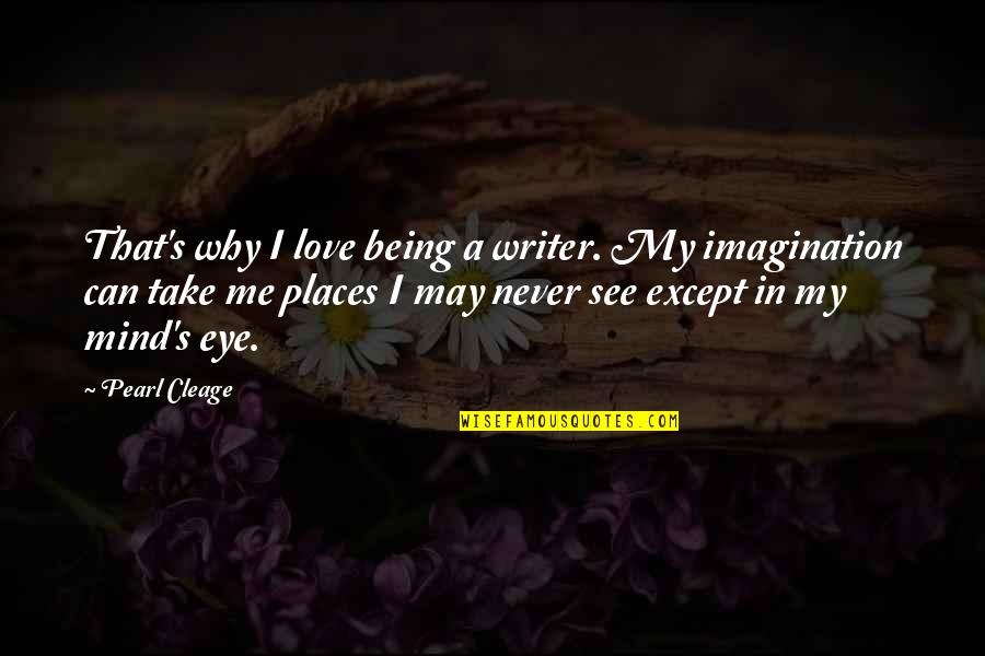 Being On My Mind Quotes By Pearl Cleage: That's why I love being a writer. My