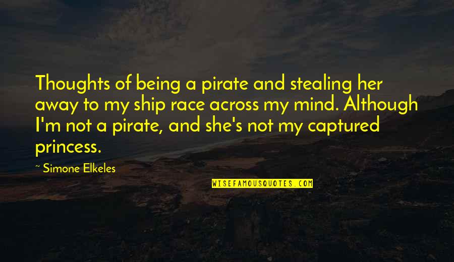 Being On My Mind Quotes By Simone Elkeles: Thoughts of being a pirate and stealing her