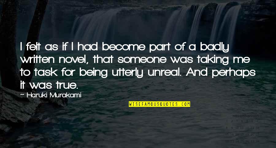 Being On Task Quotes By Haruki Murakami: I felt as if I had become part