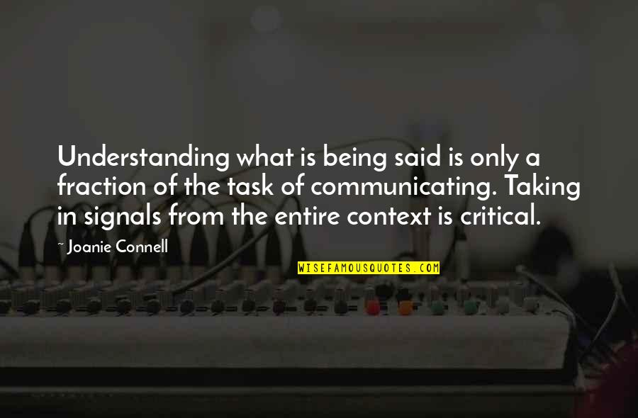 Being On Task Quotes By Joanie Connell: Understanding what is being said is only a