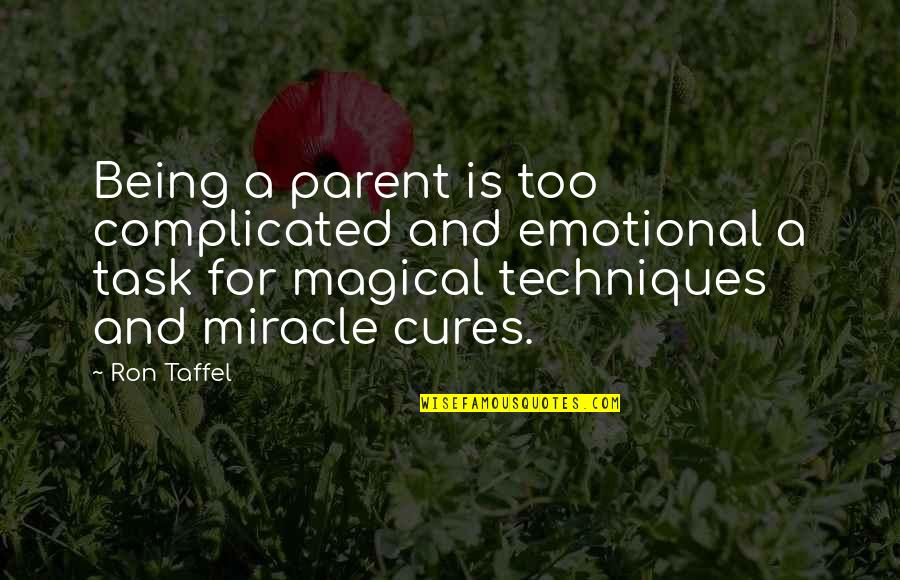 Being On Task Quotes By Ron Taffel: Being a parent is too complicated and emotional
