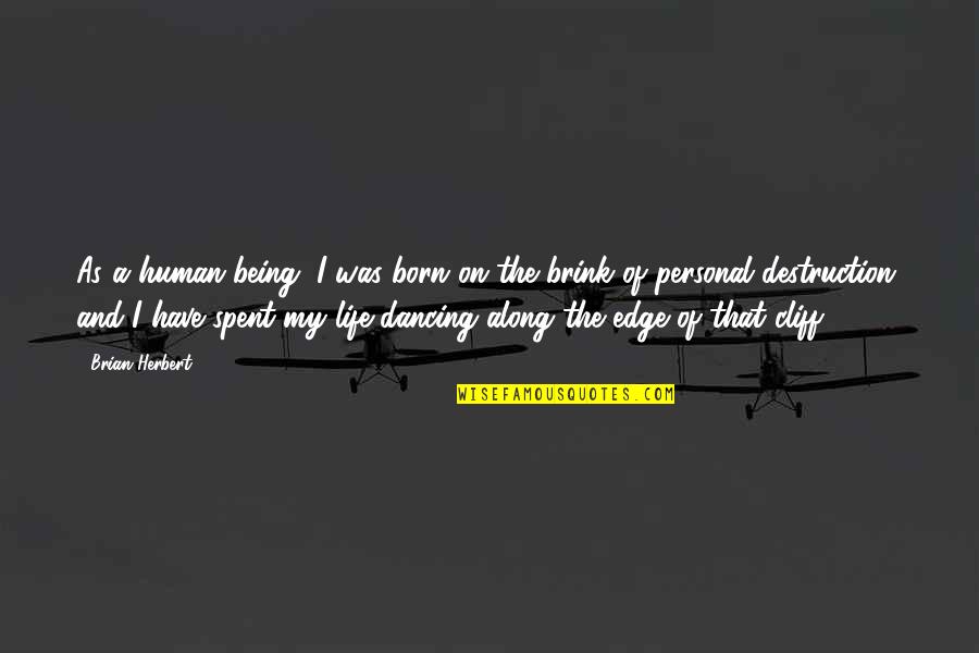 Being On The Brink Quotes By Brian Herbert: As a human being, I was born on