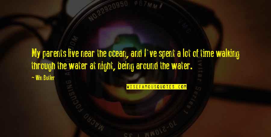 Being On The Ocean Quotes By Win Butler: My parents live near the ocean, and I've Being On The Ocean Quotes By Win Butler: My parents live near the ocean, and I've