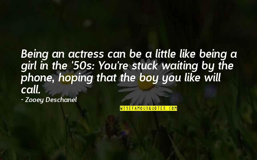 Being On The Phone Quotes By Zooey Deschanel: Being an actress can be a little like