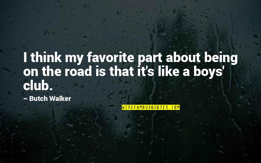 Being On The Road Quotes By Butch Walker: I think my favorite part about being on
