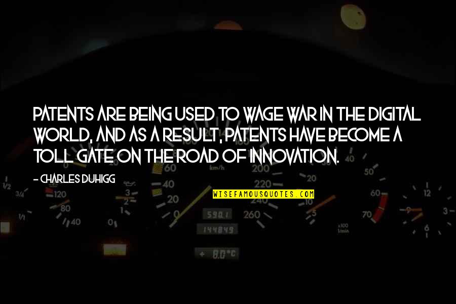 Being On The Road Quotes By Charles Duhigg: Patents are being used to wage war in