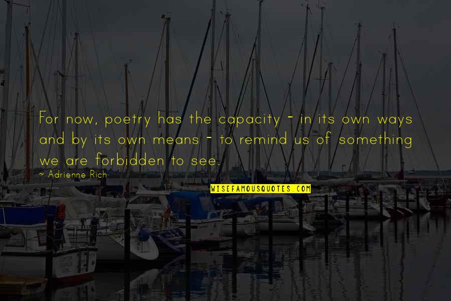 Being On The Same Page With Someone Quotes By Adrienne Rich: For now, poetry has the capacity - in