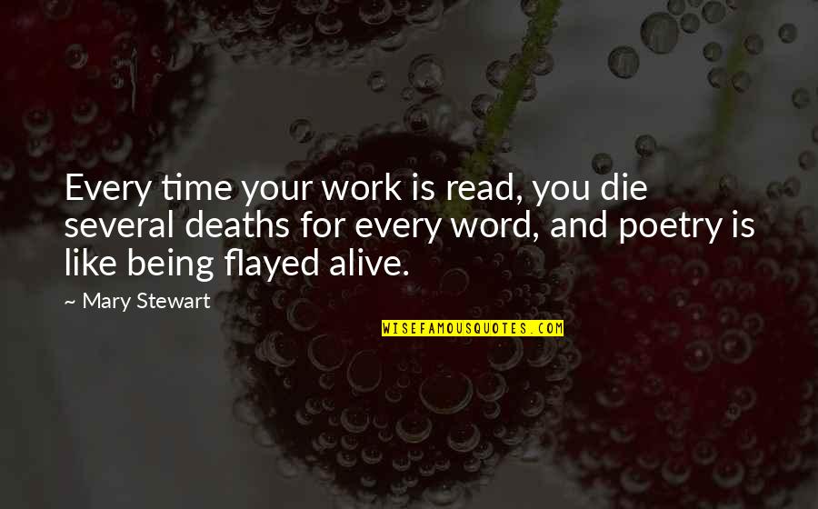 Being On Time To Work Quotes By Mary Stewart: Every time your work is read, you die