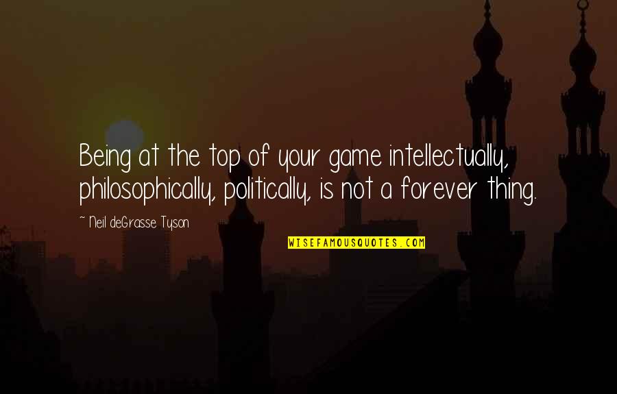 Being On Top Of Your Game Quotes By Neil DeGrasse Tyson: Being at the top of your game intellectually,