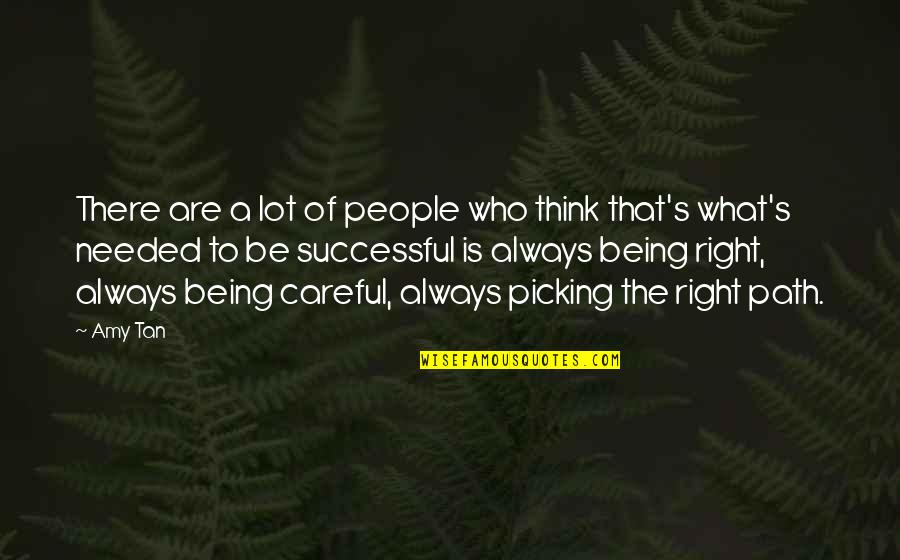 Being On Your Own Path Quotes By Amy Tan: There are a lot of people who think