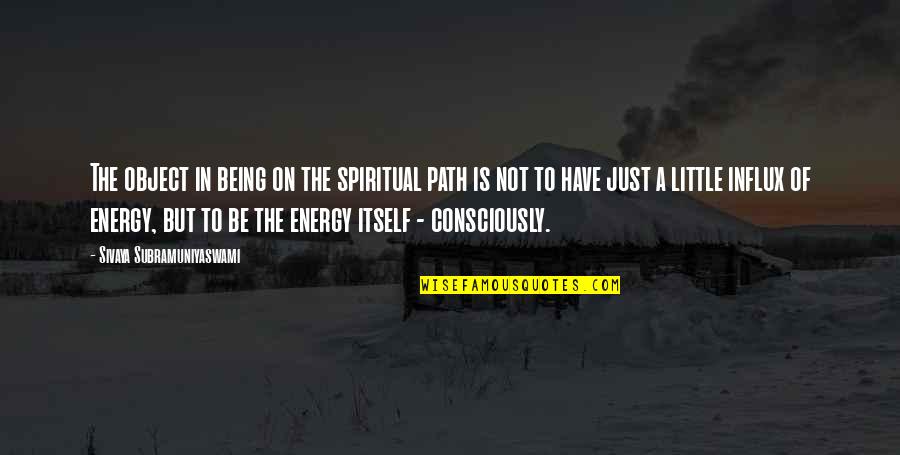 Being On Your Own Path Quotes By Sivaya Subramuniyaswami: The object in being on the spiritual path