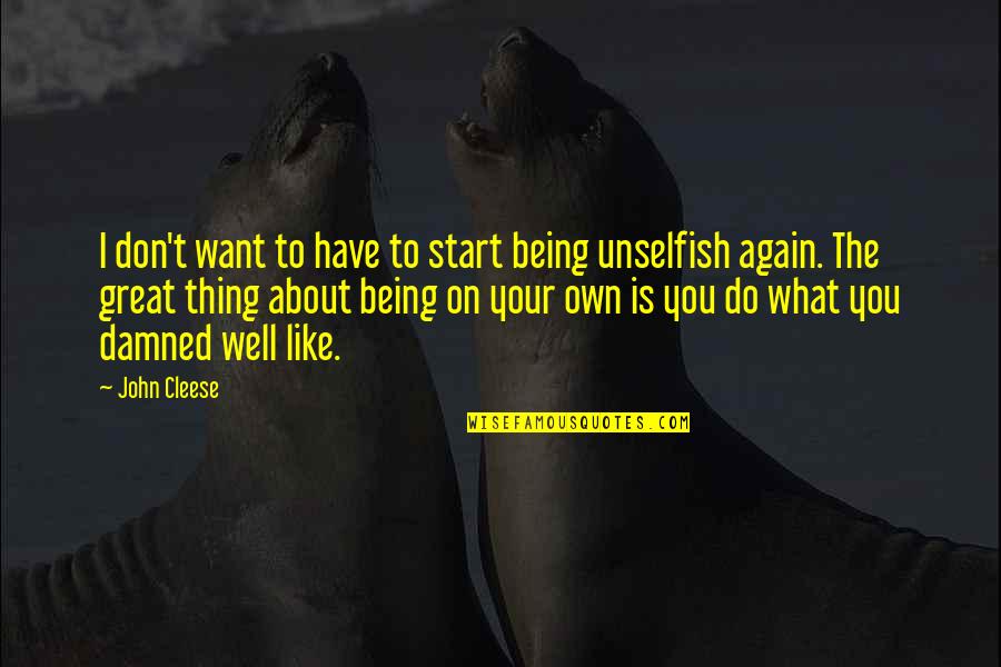 Being On Your Own Quotes By John Cleese: I don't want to have to start being