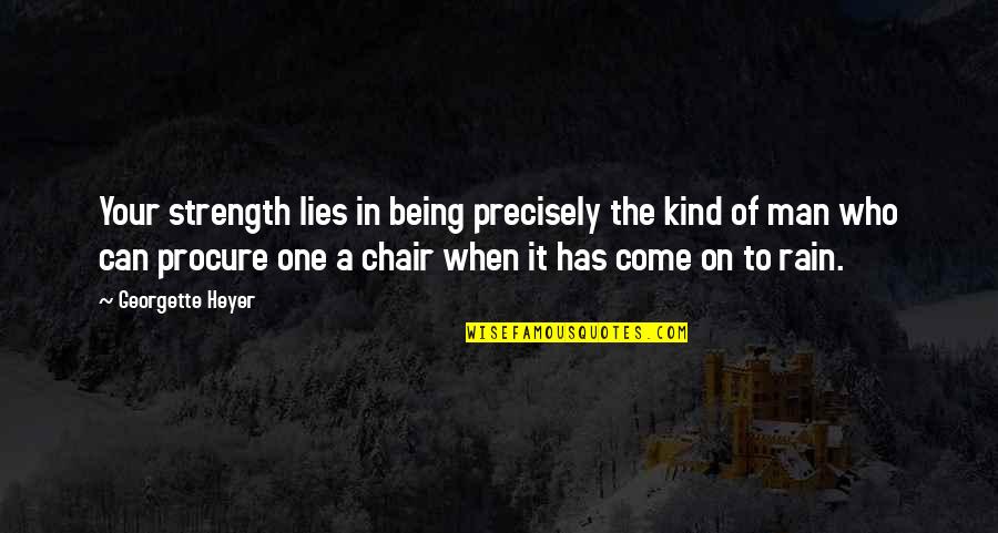 Being One Of A Kind Quotes By Georgette Heyer: Your strength lies in being precisely the kind