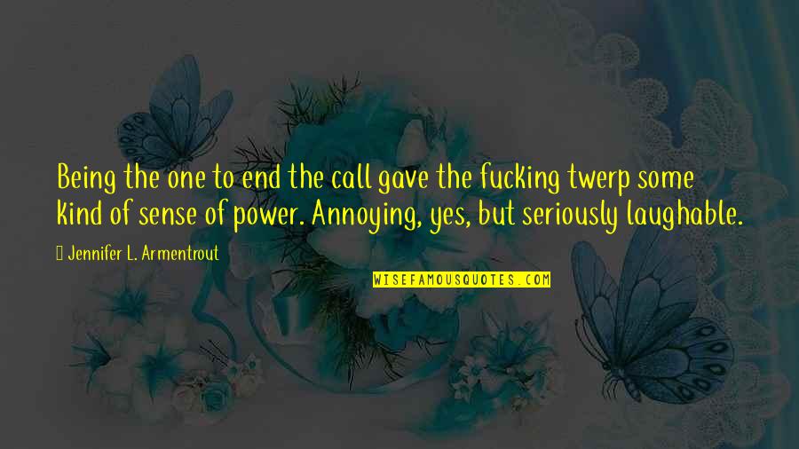 Being One Of A Kind Quotes By Jennifer L. Armentrout: Being the one to end the call gave