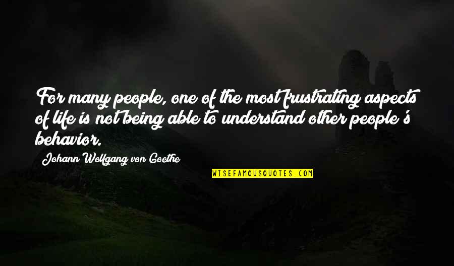 Being One Of Many Quotes By Johann Wolfgang Von Goethe: For many people, one of the most frustrating