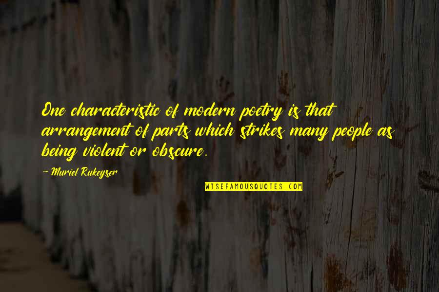 Being One Of Many Quotes By Muriel Rukeyser: One characteristic of modern poetry is that arrangement