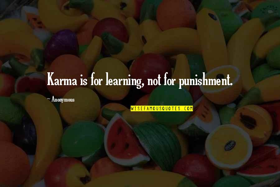 Being One Of The Guys Quotes By Anonymous: Karma is for learning, not for punishment.