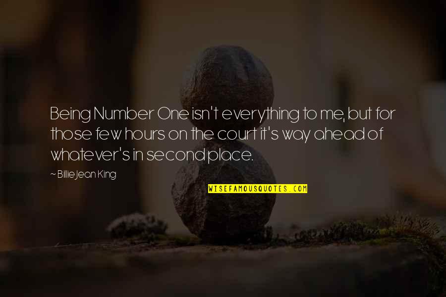 Being One With Everything Quotes By Billie Jean King: Being Number One isn't everything to me, but