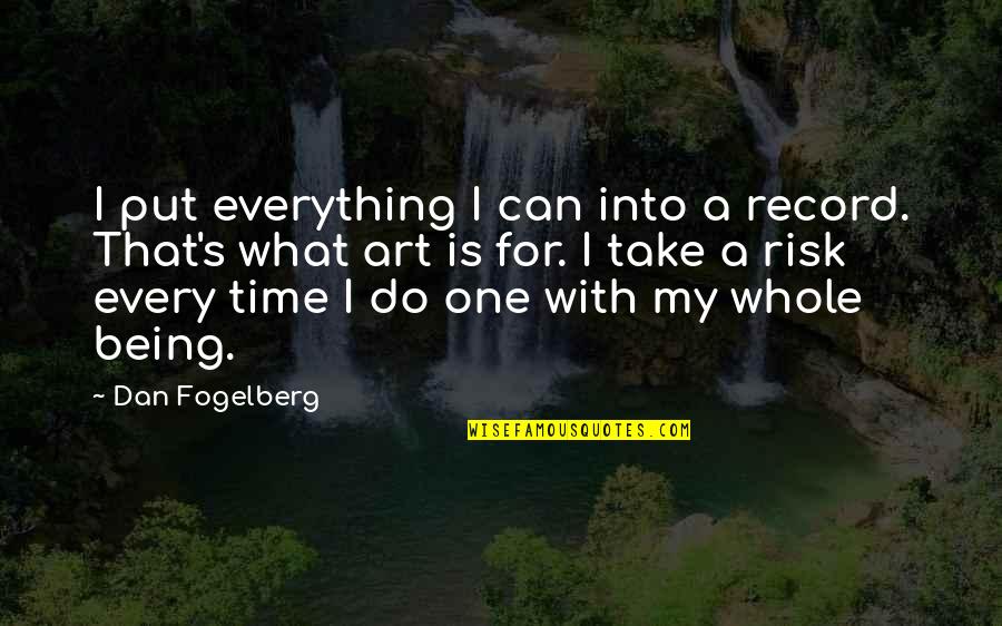 Being One With Everything Quotes By Dan Fogelberg: I put everything I can into a record.
