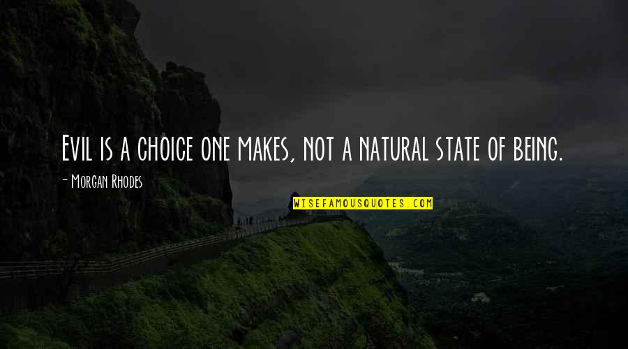 Being One With Nature Quotes By Morgan Rhodes: Evil is a choice one makes, not a