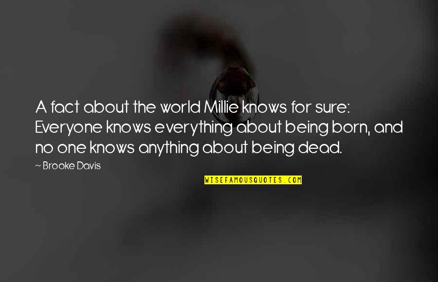 Being One With The World Quotes By Brooke Davis: A fact about the world Millie knows for