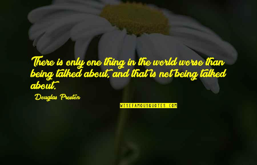 Being One With The World Quotes By Douglas Preston: There is only one thing in the world