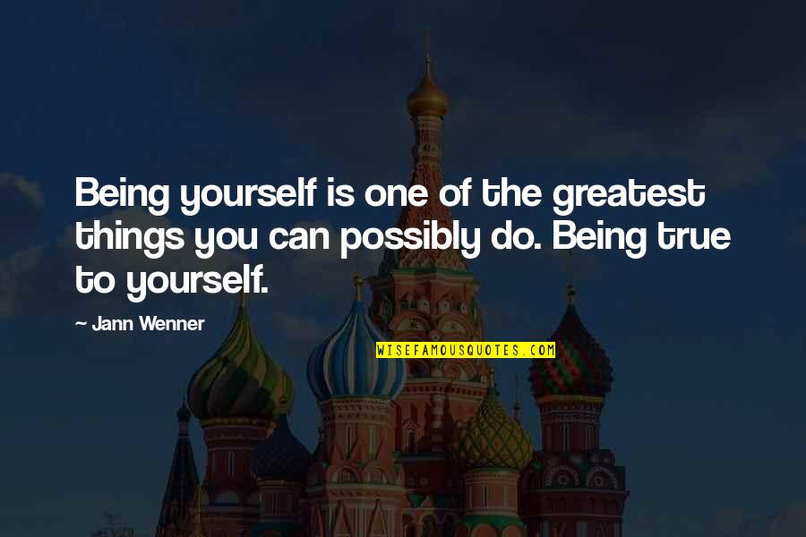 Being One With Yourself Quotes By Jann Wenner: Being yourself is one of the greatest things
