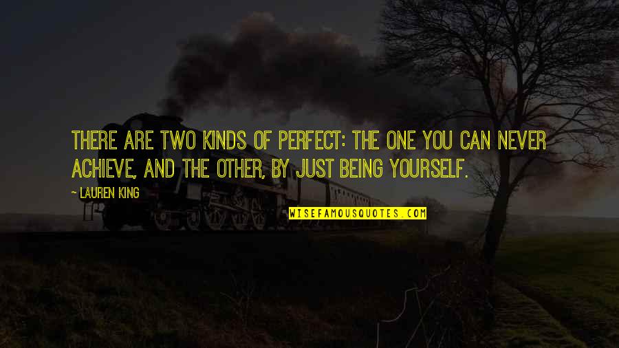 Being One With Yourself Quotes By Lauren King: There are two kinds of perfect: The one