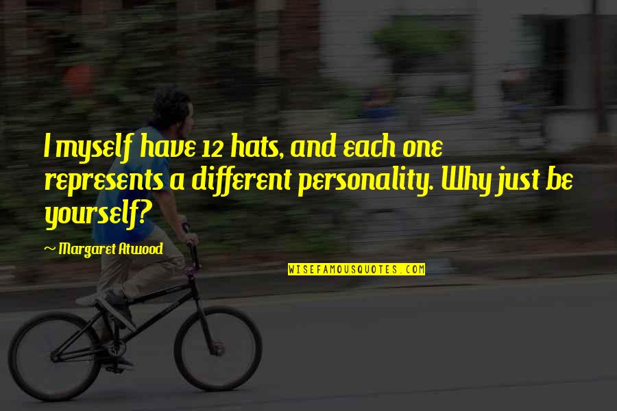 Being One With Yourself Quotes By Margaret Atwood: I myself have 12 hats, and each one