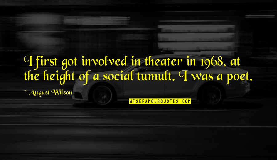 Being Open To Life Quotes By August Wilson: I first got involved in theater in 1968,