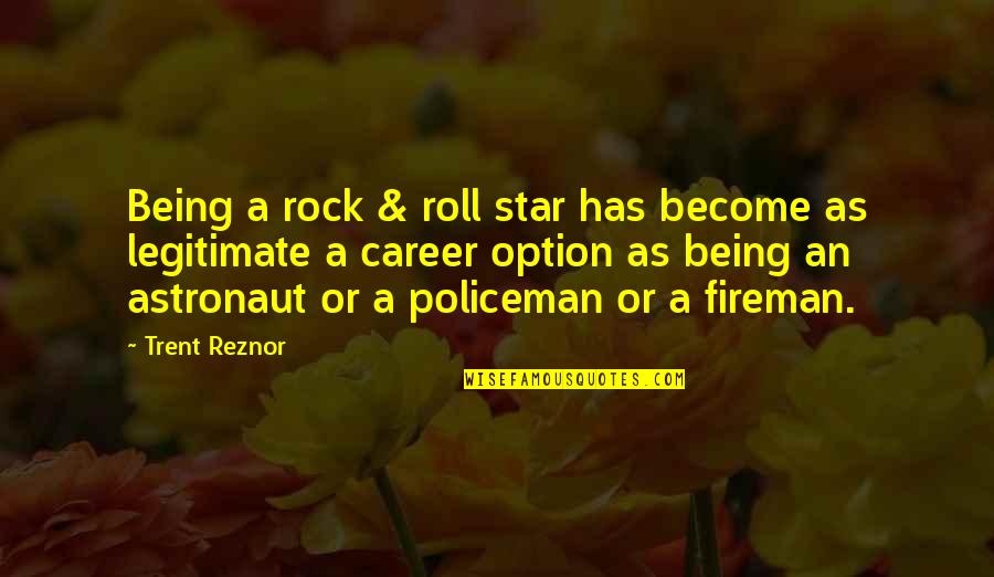 Being Option Quotes By Trent Reznor: Being a rock & roll star has become