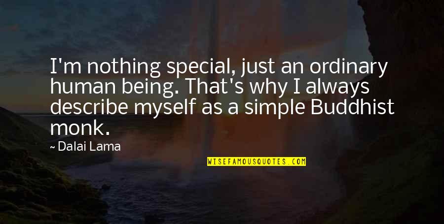 Being Ordinary Quotes By Dalai Lama: I'm nothing special, just an ordinary human being.