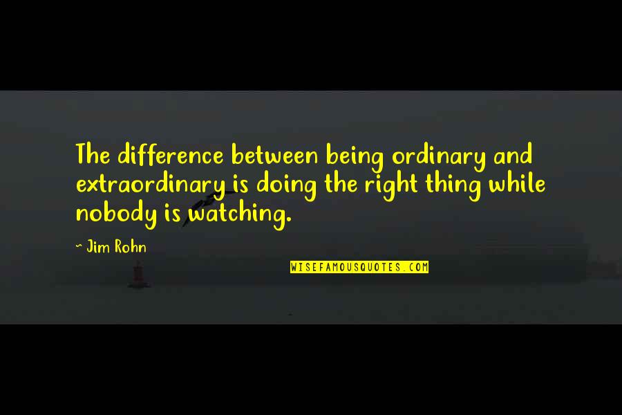 Being Ordinary Quotes By Jim Rohn: The difference between being ordinary and extraordinary is