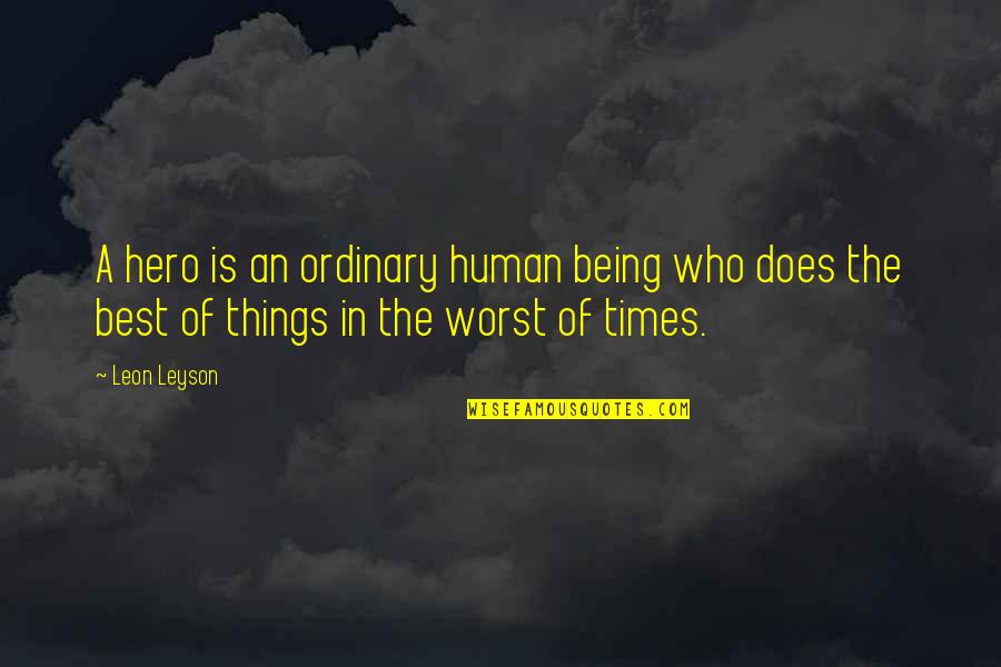 Being Ordinary Quotes By Leon Leyson: A hero is an ordinary human being who