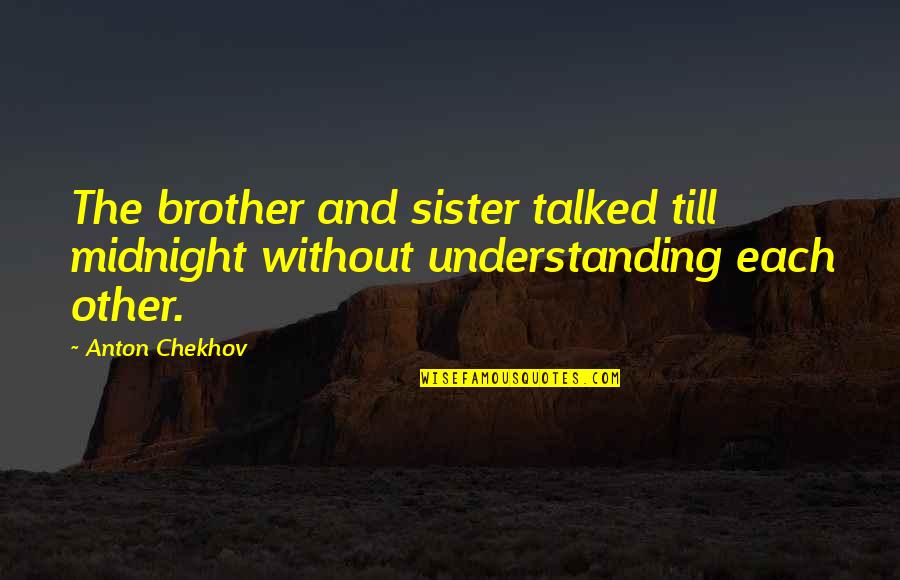 Being Organized For Success Quotes By Anton Chekhov: The brother and sister talked till midnight without