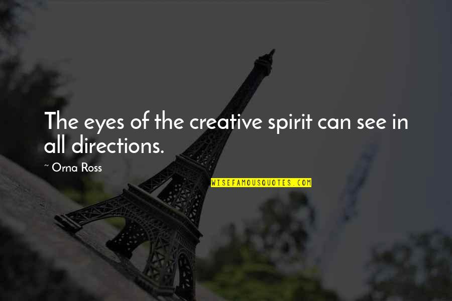 Being Organized Quotes By Orna Ross: The eyes of the creative spirit can see