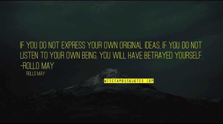 Being Original Quotes By Rollo May: If you do not express your own original