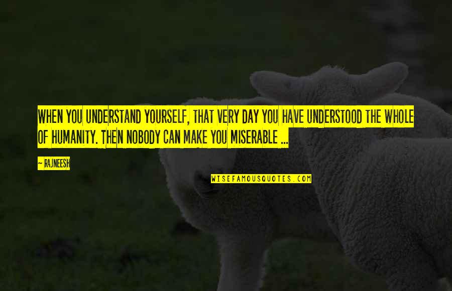 Being Original Yourself Quotes By Rajneesh: When you understand yourself, that very day you