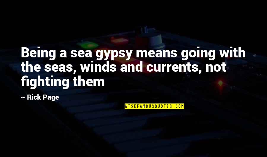 Being Out At Sea Quotes By Rick Page: Being a sea gypsy means going with the