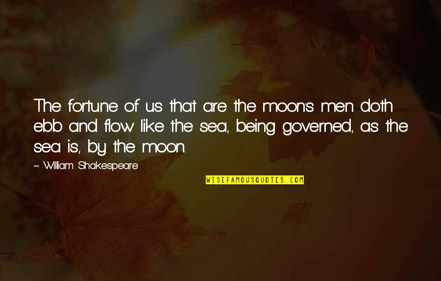 Being Out At Sea Quotes By William Shakespeare: The fortune of us that are the moon's