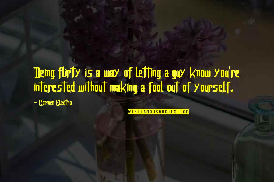 Being Out Of A Relationship Quotes By Carmen Electra: Being flirty is a way of letting a