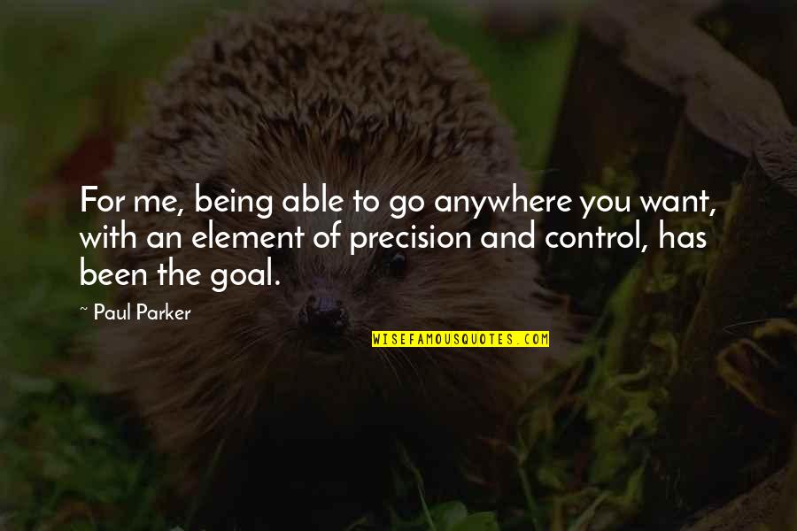 Being Out Of Control Quotes By Paul Parker: For me, being able to go anywhere you