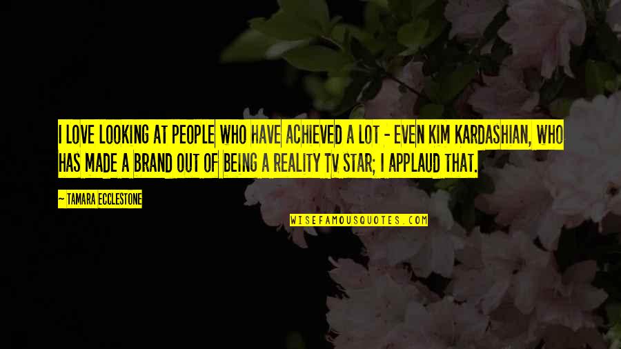 Being Out Of Love Quotes By Tamara Ecclestone: I love looking at people who have achieved Being Out Of Love Quotes By Tamara Ecclestone: I love looking at people who have achieved