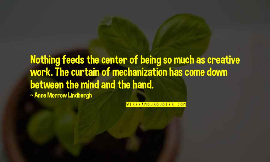 Being Out Of Work Quotes By Anne Morrow Lindbergh: Nothing feeds the center of being so much
