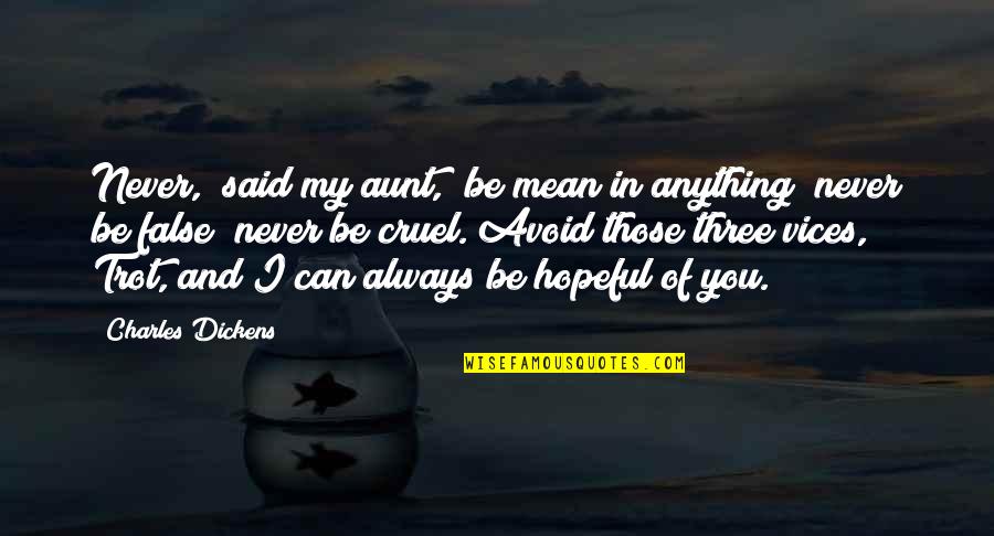 Being Outcasted By Family Quotes By Charles Dickens: Never," said my aunt, "be mean in anything;