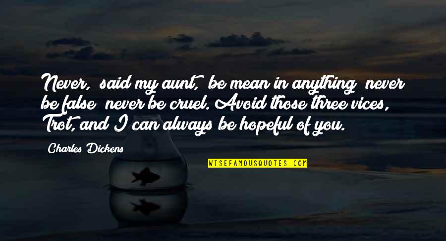 Being Outcasted By Family Quotes By Charles Dickens: Never," said my aunt, "be mean in anything; Being Outcasted By Family Quotes By Charles Dickens: Never," said my aunt, "be mean in anything;