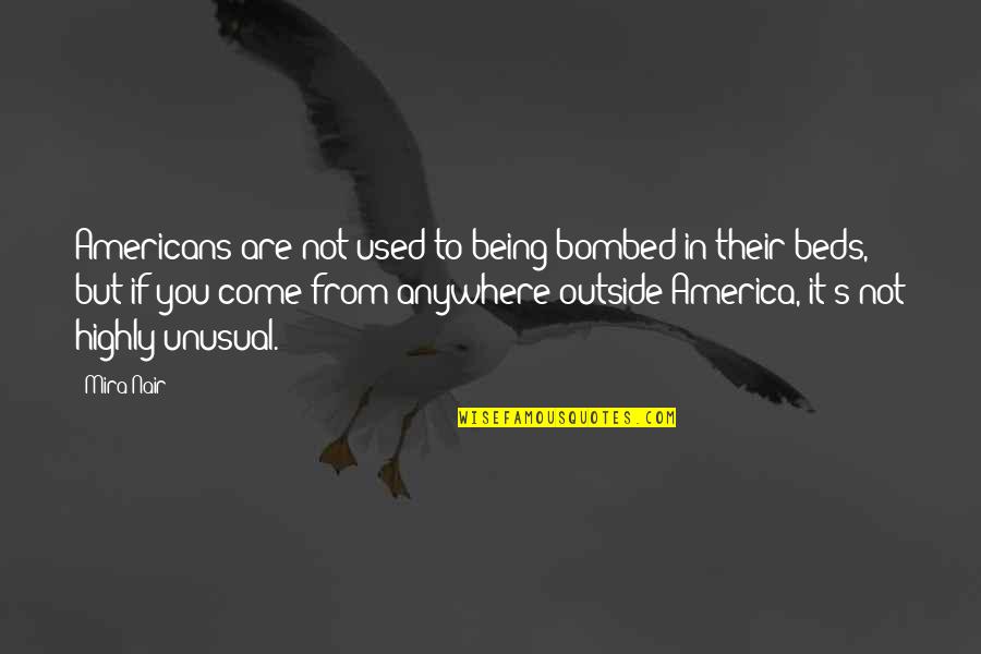 Being Outside Quotes By Mira Nair: Americans are not used to being bombed in