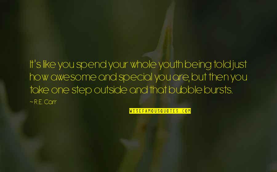 Being Outside Quotes By R.E. Carr: It's like you spend your whole youth being